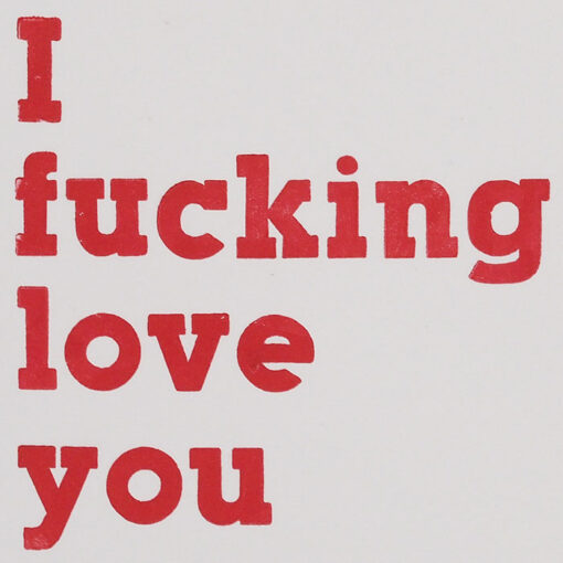 I F*cking Love You - letterpress - Pressink / pohľadnica