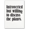 Introverted but willing to discuss the plants - Pressink / grafika