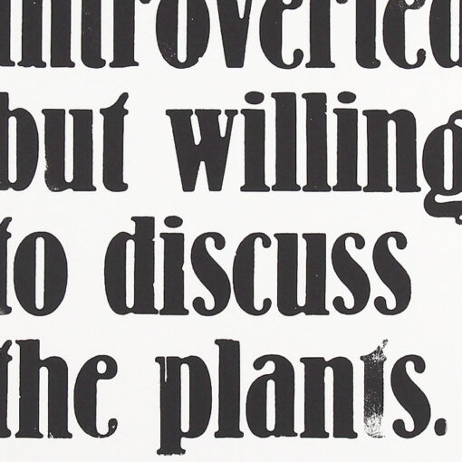 Introverted but willing to discuss the plants - Pressink / grafika