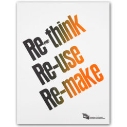 Re-think, Re-us, Re-make, A2 - Pressink / grafika