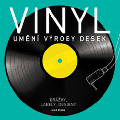 Vinyl: Umění výroby desek - Mike Evans / kniha