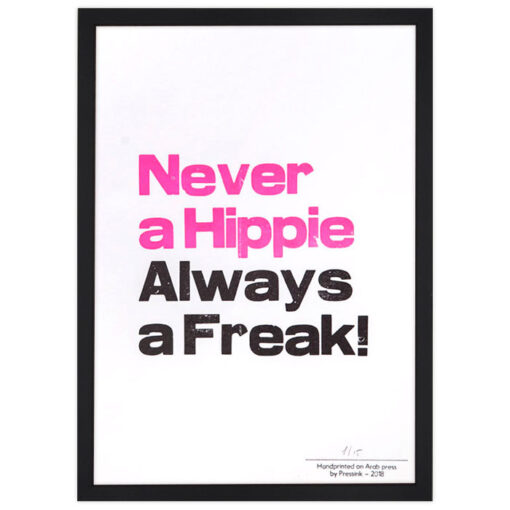Never a Hippie Always a Freak! - Pressink / grafika