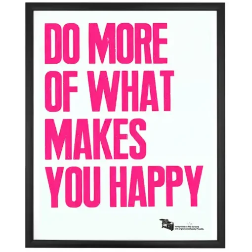 Do more of what makes you happy, 38x50 cm - Pressink / grafika