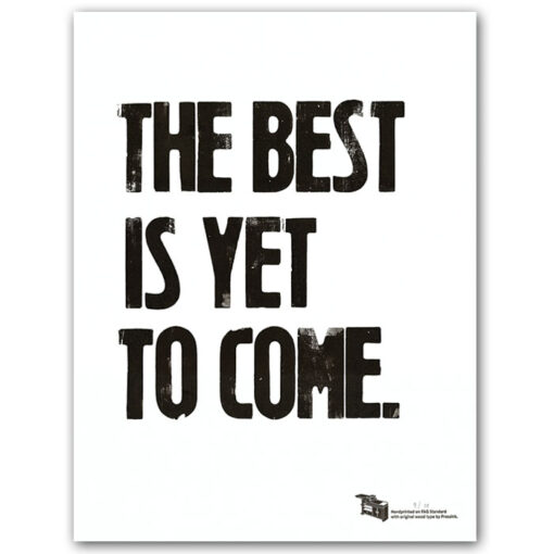 The best is yet to come - Pressink / grafika