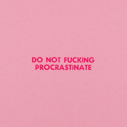 Do not f*cking procrastinate, Pressink, ružový s ružovým / grafika