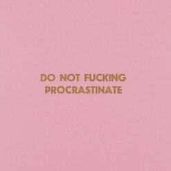 Do not f*cking procrastinate, Pressink, ružový so zlatým / grafika
