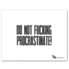 Do not f*cking procrastinate!, 38 x 50 cm - Pressink / grafika