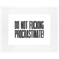 Do not f*cking procrastinate!, 38 x 50 cm - Pressink / grafika