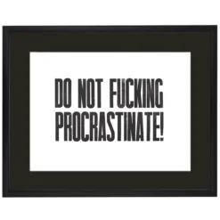 Do not f*cking procrastinate!, 38 x 50 cm - Pressink / grafika