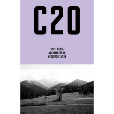 C20: Sprievodca architektúrou Vysokých Tatier / kniha