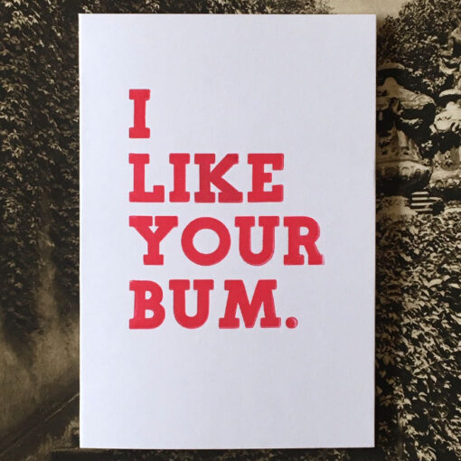 I like your bum - letterpress - Noistypo / pohľadnica