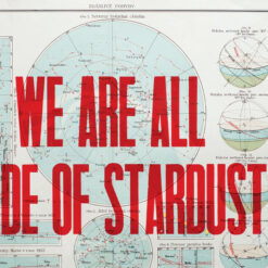 We are all made of stardust - Pressink / letterpressová grafika