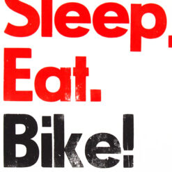 Sleep. Eat. Bike! Repeat. II. - Pressink / grafika