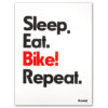 Sleep. Eat. Bike! Repeat. III. - Pressink / grafika