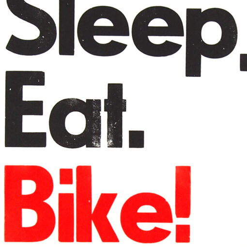 Sleep. Eat. Bike! Repeat. III. - Pressink / grafika