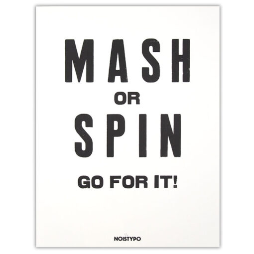 Mash or spin, go for it!, 38x50 cm / grafika