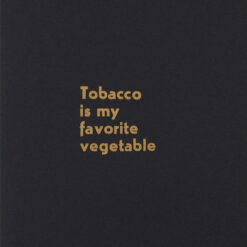 Tobacco is my favorite vegetable, čierny+zlatá - Noistypo / grafika