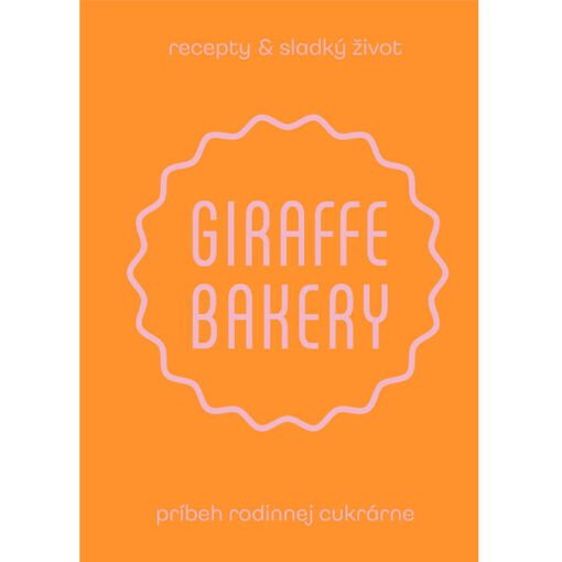 Giraffe Bakery - recepty & sladký život / kniha