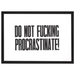 Do not f*cking procrastinate! - Pressink, 30x40 cm / grafika