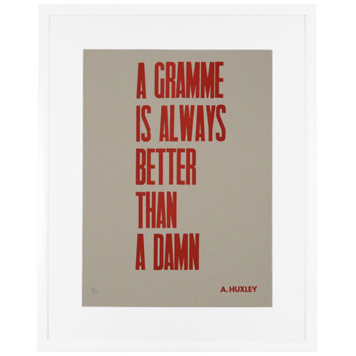 A. Huxley: A gramme is always better than a damn - Noistypo / grafika