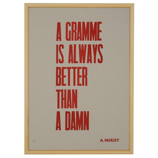 A. Huxley: A gramme is always better than a damn - Noistypo / grafika