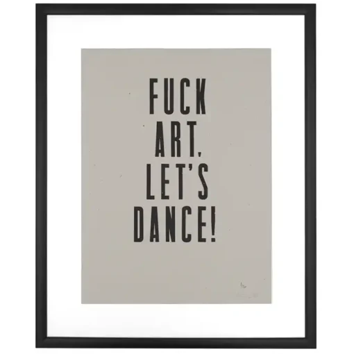 F*ck art, let´s dance! - Noistypo / grafika