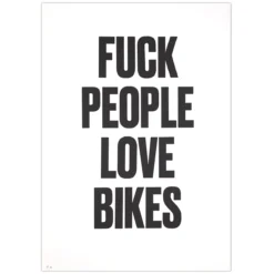 F*ck people love bikes - Pressink, 35x50 cm / grafika