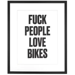 F*ck people love bikes - Pressink, 35x50 cm / grafika