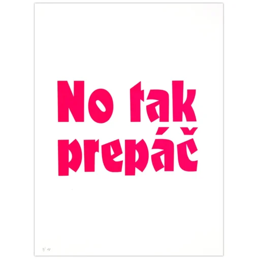 No tak prepáč - Pressink, 30x40 cm / grafika