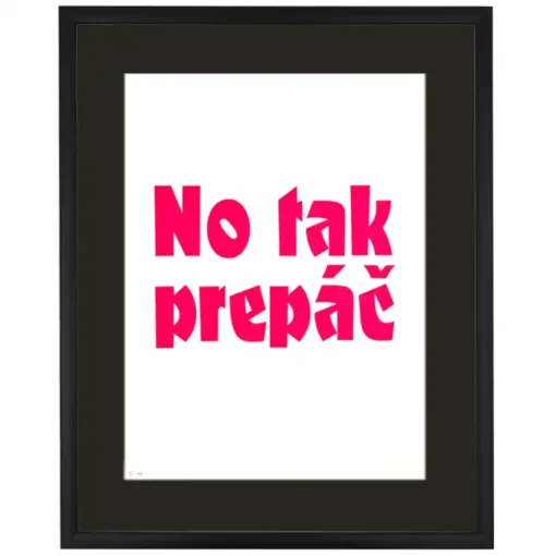 No tak prepáč - Pressink, 30x40 cm / grafika